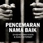 Hukuman Penjara Untuk Pencemaran Nama Baik